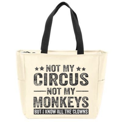 Not My Circus Not My Monkeys But I Know All The Clowns Zip Tote Bag