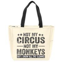 Not My Circus Not My Monkeys But I Know All The Clowns Zip Tote Bag