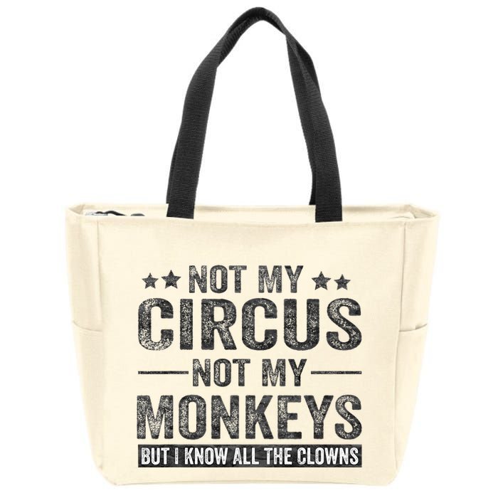 Not My Circus Not My Monkeys But I Know All The Clowns Zip Tote Bag
