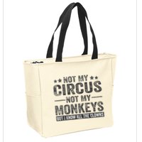 Not My Circus Not My Monkeys But I Know All The Clowns Zip Tote Bag