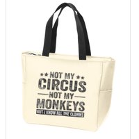 Not My Circus Not My Monkeys But I Know All The Clowns Zip Tote Bag
