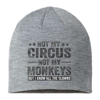 Not My Circus Not My Monkeys But I Know All The Clowns Sustainable Beanie