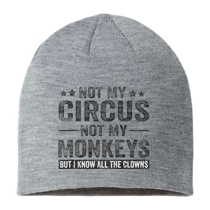 Not My Circus Not My Monkeys But I Know All The Clowns Sustainable Beanie