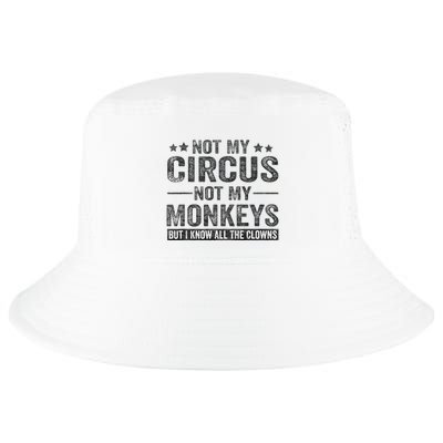 Not My Circus Not My Monkeys But I Know All The Clowns Cool Comfort Performance Bucket Hat