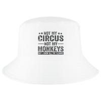 Not My Circus Not My Monkeys But I Know All The Clowns Cool Comfort Performance Bucket Hat
