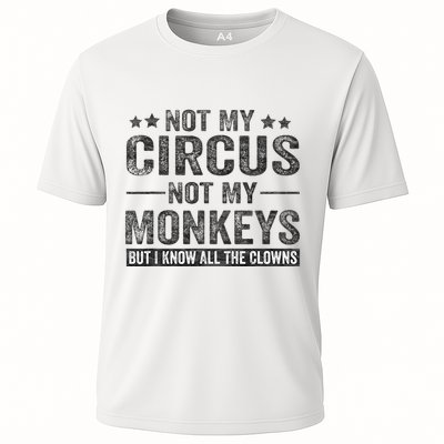 Not My Circus Not My Monkeys But I Know All The Clowns Performance Shirt