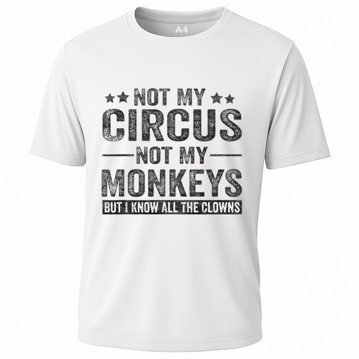 Not My Circus Not My Monkeys But I Know All The Clowns Performance Shirt