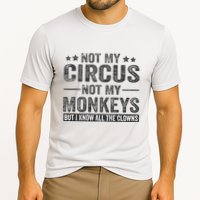 Not My Circus Not My Monkeys But I Know All The Clowns Performance Shirt