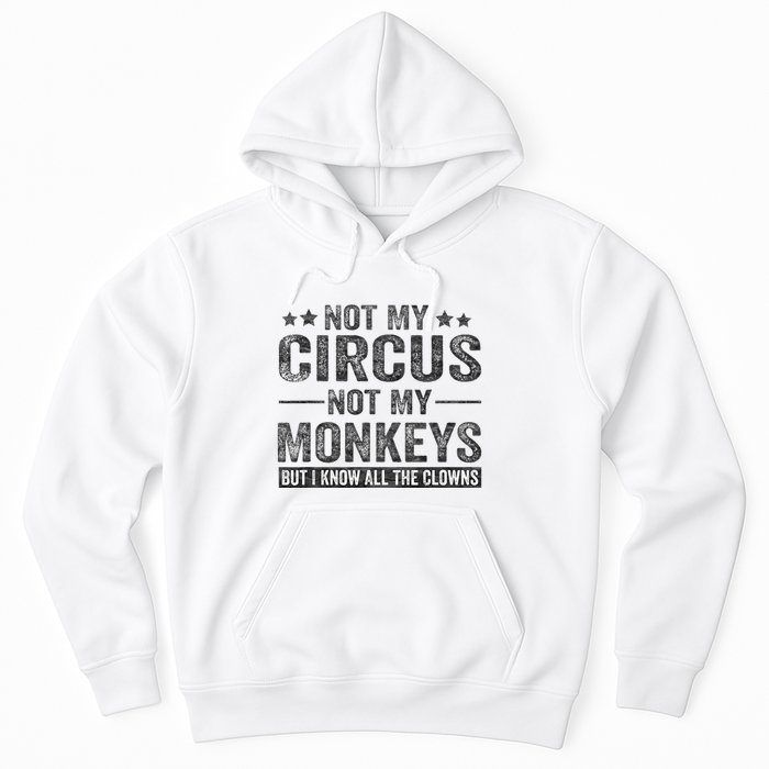 Not My Circus Not My Monkeys But I Know All The Clowns Hoodie