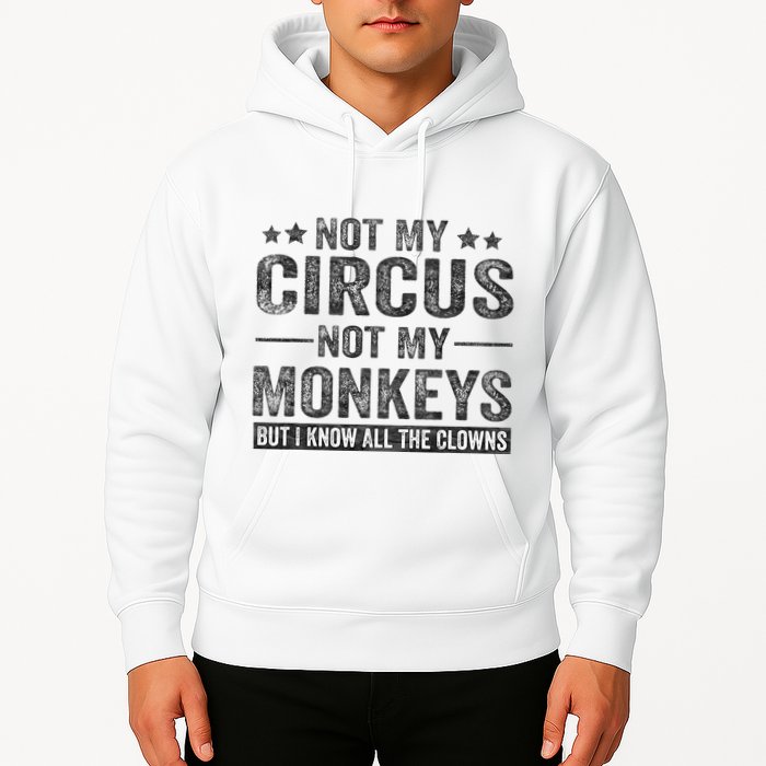 Not My Circus Not My Monkeys But I Know All The Clowns Hoodie