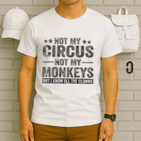 Not My Circus Not My Monkeys But I Know All The Clowns T-Shirt