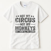 Not My Circus Not My Monkeys But I Know All The Clowns Tall T-Shirt