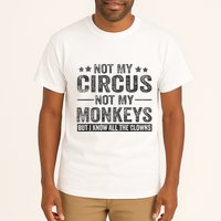Not My Circus Not My Monkeys But I Know All The Clowns Tall T-Shirt