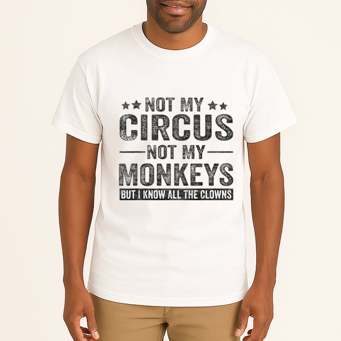 Not My Circus Not My Monkeys But I Know All The Clowns Tall T-Shirt