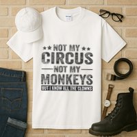 Not My Circus Not My Monkeys But I Know All The Clowns Tall T-Shirt