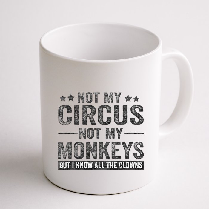 Not My Circus Not My Monkeys But I Know All The Clowns Mug