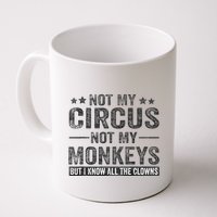 Not My Circus Not My Monkeys But I Know All The Clowns Mug