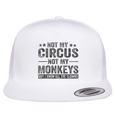 Not My Circus Not My Monkeys But I Know All The Clowns Flatbill Hat