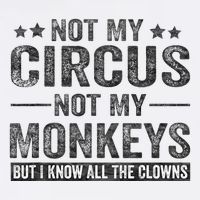 Not My Circus Not My Monkeys But I Know All The Clowns Flatbill Hat