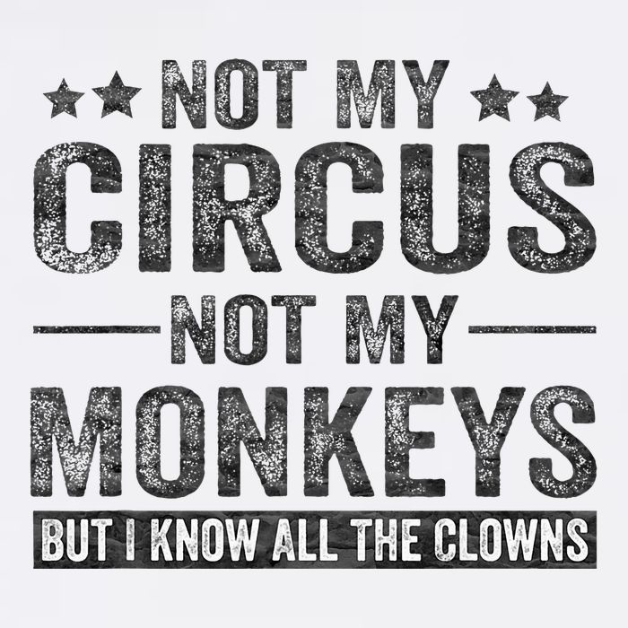 Not My Circus Not My Monkeys But I Know All The Clowns Flatbill Hat