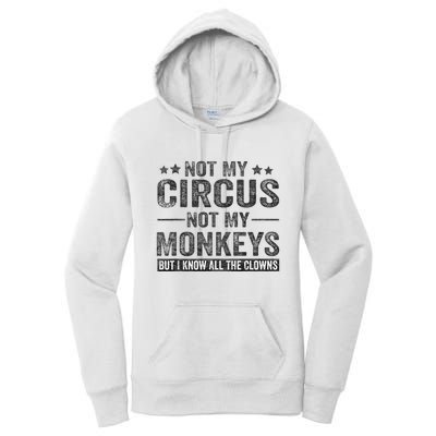 Not My Circus Not My Monkeys But I Know All The Clowns Women's Pullover Hoodie