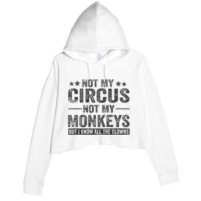 Not My Circus Not My Monkeys But I Know All The Clowns Crop Fleece Hoodie