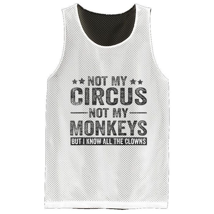 Not My Circus Not My Monkeys But I Know All The Clowns Mesh Reversible Basketball Jersey Tank