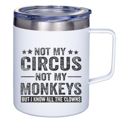 Not My Circus Not My Monkeys But I Know All The Clowns 12oz Stainless Steel Coffee Mug
