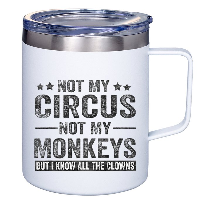 Not My Circus Not My Monkeys But I Know All The Clowns 12oz Stainless Steel Coffee Mug