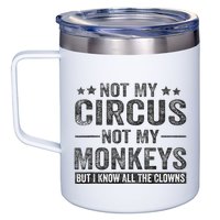 Not My Circus Not My Monkeys But I Know All The Clowns 12oz Stainless Steel Coffee Mug