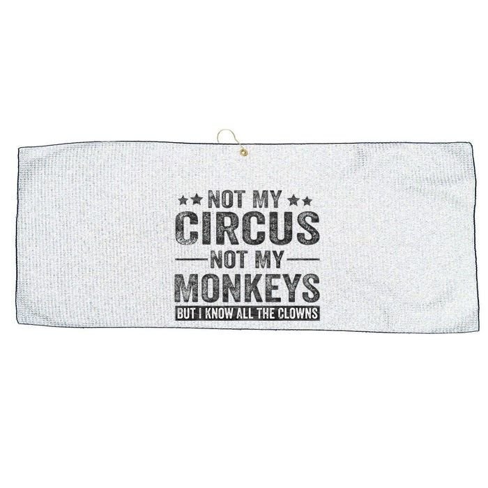 Not My Circus Not My Monkeys But I Know All The Clowns Large Microfiber Waffle Golf Towel