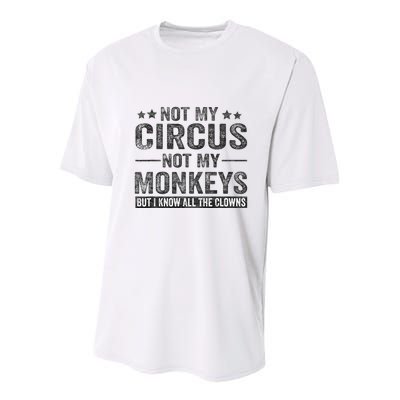 Not My Circus Not My Monkeys But I Know All The Clowns Youth Performance Sprint T-Shirt