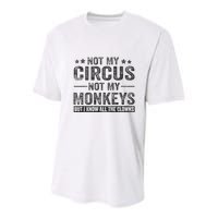 Not My Circus Not My Monkeys But I Know All The Clowns Youth Performance Sprint T-Shirt