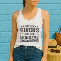 Not My Circus Not My Monkeys But I Know All The Clowns Womens Tank Top