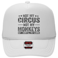 Not My Circus Not My Monkeys But I Know All The Clowns Trucker Hat
