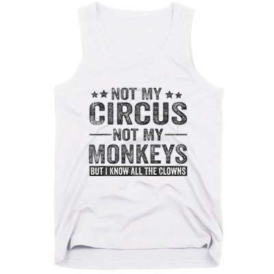 Not My Circus Not My Monkeys But I Know All The Clowns Tank Top