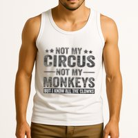 Not My Circus Not My Monkeys But I Know All The Clowns Tank Top