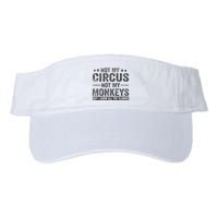 Not My Circus Not My Monkeys But I Know All The Clowns Visor