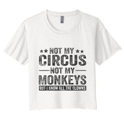 Not My Circus Not My Monkeys But I Know All The Clowns Crop Top
