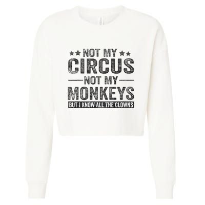Not My Circus Not My Monkeys But I Know All The Clowns Cropped Pullover Crew