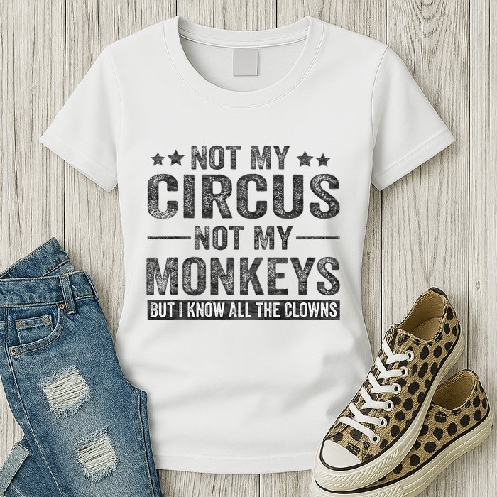 Not My Circus Not My Monkeys But I Know All The Clowns Womens T-Shirt