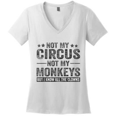 Not My Circus Not My Monkeys But I Know All The Clowns Women's V-Neck T-Shirt