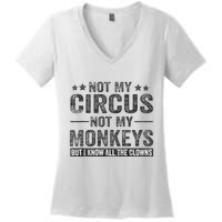 Not My Circus Not My Monkeys But I Know All The Clowns Women's V-Neck T-Shirt