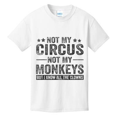 Not My Circus Not My Monkeys But I Know All The Clowns Kids T-Shirt
