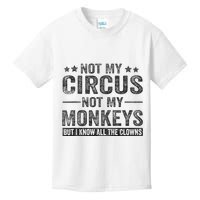 Not My Circus Not My Monkeys But I Know All The Clowns Kids T-Shirt
