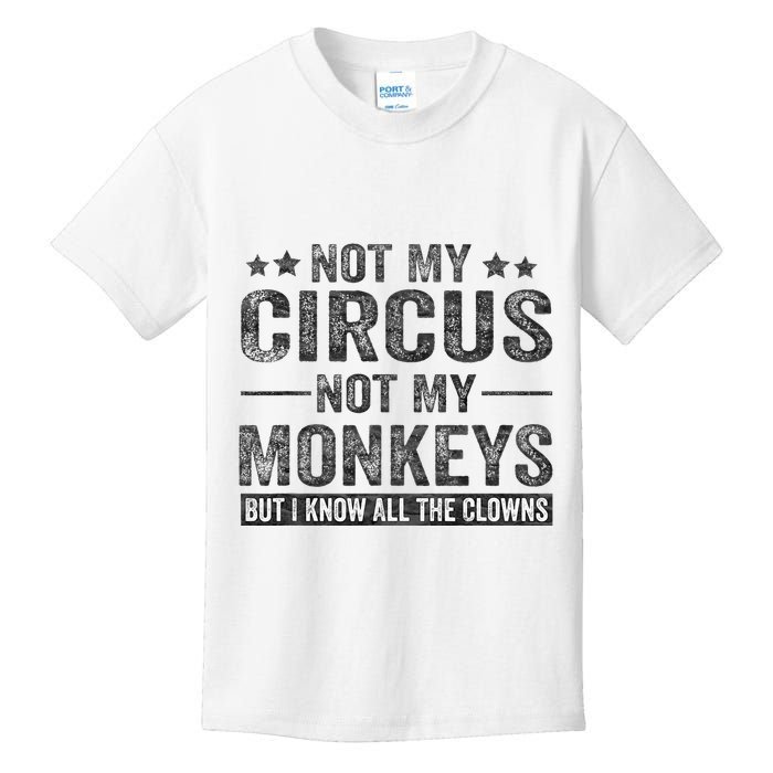 Not My Circus Not My Monkeys But I Know All The Clowns Kids T-Shirt