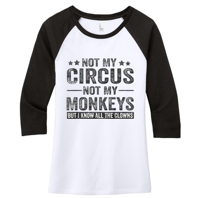 Not My Circus Not My Monkeys But I Know All The Clowns Women's Tri-Blend 3/4-Sleeve Raglan Shirt