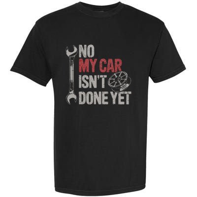 No My Car Is Not Ready Funny Mechanic Garment-Dyed Heavyweight T-Shirt