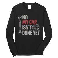 No My Car Is Not Ready Funny Mechanic Long Sleeve Shirt