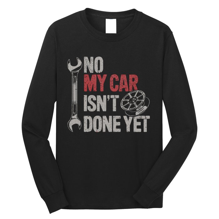 No My Car Is Not Ready Funny Mechanic Long Sleeve Shirt